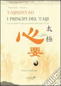 I principi del Taiji. Il magico effetto della rotazione circolare e vuota libro di Yang Yunzhong