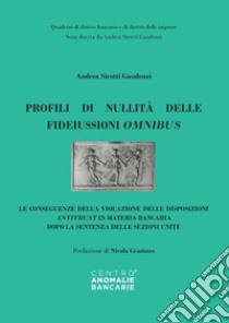 Profili di nullità delle fideiussioni omnibus. Le conseguenze della violazione delle disposizioni antitrust in materia bancaria dopo la sentenza delle sezioni unite libro di Sirotti Gaudenzi Andrea