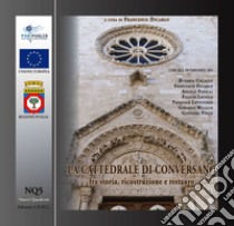 La cattedrale di Conversano fra storia, ricostruzione e restauro libro di Dicarlo F. (cur.)