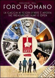 Percorso Foro romano. La caccia ai tesori d'arte è aperta-Trail Foro romano. The treasure art hunt is open. Ediz. bilingue libro di Associazione di promozione sociale Ara Macao (cur.)