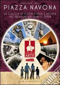 Percorso piazza Navona. La caccia ai tesori d'arte è aperta-Trail Piazza Navona. The treasure art hunt is open. Ediz. bilingue libro di Associazione di promozione sociale Ara Macao (cur.)