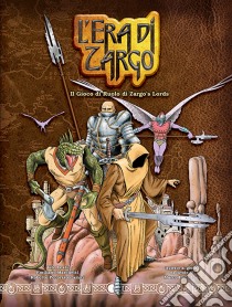 L'era di Zargo. Il gioco di ruolo di Zargo's lords libro di Leati Tito; Marchetti Emiliano; Pecoraro Roberto