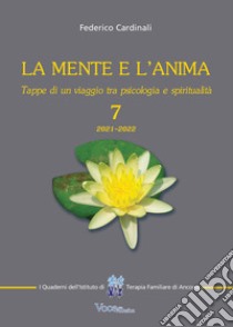 La mente e l'anima. Tappe di un viaggio tra psicologia e spiritualità. Vol. 7 libro di Cardinali Federico