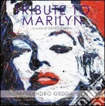 Tribute to Marilyn libro di Gedda Alessandro; Chiesa G. (cur.)