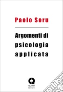 Argomenti di psicologia applicata libro di Soru Paolo