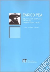 Enrico Pea. Bibliografia completa (1910-2010) e nuovi saggi critici libro di Tuccini G. (cur.)