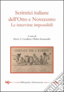 Scrittrici italiane dell'Otto e Novecento. Le interviste impossibili libro di Cavallera H. A. (cur.); Scancarello W. (cur.)