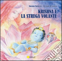 Krishna e la strega volante. Ediz. illustrata libro di Mattarelli Massimo; Del Grosso Christian