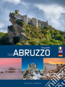 La guida bell'Abruzzo. Ediz. italiana, inglese e tedesca libro