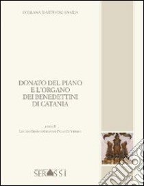 Donato del Piano e l'organo dei benedettini di Catania libro di Buono Luciano; Di Stefano Giovanni