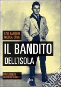 Il bandito dell'isola libro di Barbieri Ezio; Erba Nicola