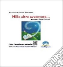 Mille altre avventure... Ediz. illustrata. Con DVD libro di Roncoletta Simone; Zoppei E. (cur.)