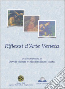 Riflessi d'arte veneta. Audiolibro. CD Audio. Ediz. multilingue  di Sciuto Davide; Vasta Massimiliano