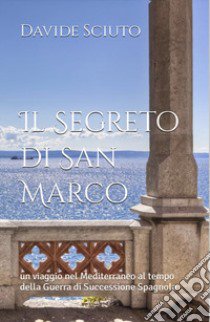 Il segreto di San Marco libro di Sciuto Davide