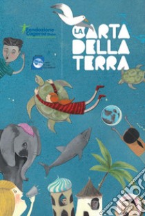 La carta della terra per bambine e bambini. Ediz. illustrata libro di Grechi E. G. (cur.)