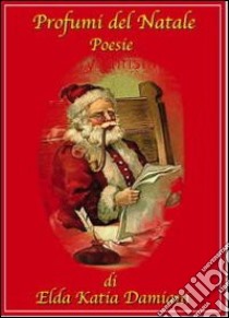 Profumi del Natale libro di Damiani Elda K.