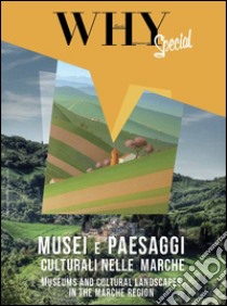 Musei e paesaggi culturali nelle Marche-Museums and cultural landscapes in the Marche region. Ediz. bilingue libro