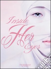 Inside her eyes. Catalogo della mostra (Roma, 11-22 ottobre 2012). Ediz. multilingue libro di Mazzanti A. (cur.)