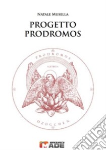 Progetto Prodromos libro di Musella Natale; Salvati A. (cur.)