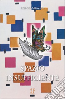 Spazio insufficiente libro di Gravina Fabiola