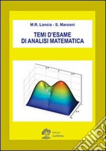 Temi d'esame di analisi matematica libro di Lancia Maria Rosaria; Marconi Silvia