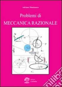 Problemi di meccanica razionale libro di Montanaro Adriano