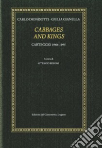 Di cabbages and kings. Carteggio (1966-1995) libro di Dionisotti Carlo; Gianella Giulia; Besomi O. (cur.)