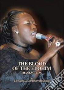 The blood of the elohim. The voice of tanksgiving. Con DVD libro