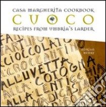 Cuoco. Casa Margherita cookbook. Recipes from Umbria's larder. Ediz. inglese libro di Henry Adrian