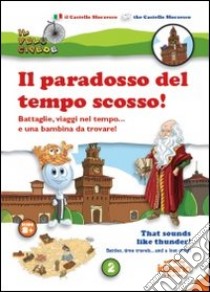 Il paradosso del tempo scosso! Battaglie, viaggi nel tempo... e una bambina da trovare! Ediz. italiana e inglese libro di Solina Luca