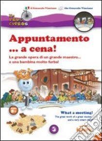 Appuntamento... a cena! La grande opera di un grande maestro... e una bambina molto furba! Ediz. italiana e inglese libro di Solina Luca