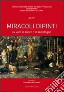 Miracoli dipinti. Ex voto di mare e di montagna libro di Bertoldi Lenoci L. (cur.)