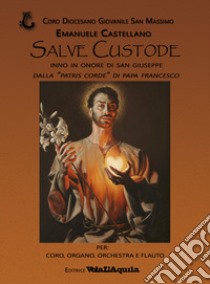 Salve Custode libro di Castellano Emanuele; Coro Diocesano Giovanile «San Massimo» (cur.)