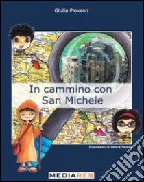 In cammino con San Michele libro di Piovano Giulia; Monzeglio G. (cur.)