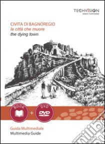 Civita di Bagnoregio. La città che muore. Guida multimediale. Ediz. italiana e inglese. Con DVD libro di Ignazzi Elisa