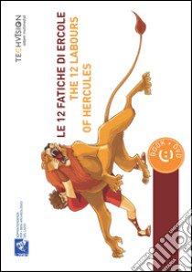 Le 12 fatiche di Ercole-The 12 labours of Hercules. Ediz. bilingue. Con DVD libro di Petricelli Assia; Fiore M. G. (cur.)