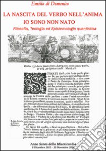 La nascita del verbo nell'anima. Io sono non nato libro di Di Domenico Emilio