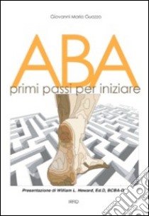 ABA. Primi passi per iniziare libro di Guazzo Giovanni Maria