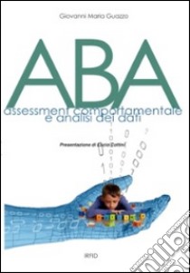 ABA. Assessment comportamentale e analisi dei dati libro di Guazzo Giovanni Maria