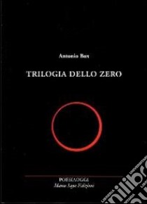 Trilogia dello zero libro di Bux Antonio