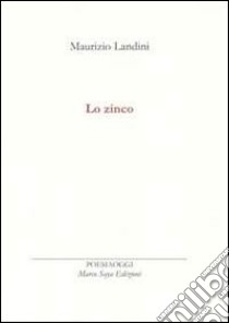 Lo zinco libro di Landini Maurizio