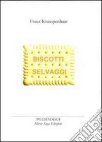 Biscotti selvaggi libro di Krauspenhaar Franz