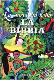 La storia più bella: La Bibbia libro di Wiens Erma; Brentan Valeria; Happe F. (cur.); Aresca N. (cur.)