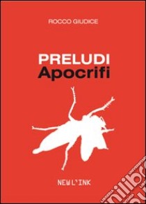 Preludi apocrifi libro di Giudice Rocco