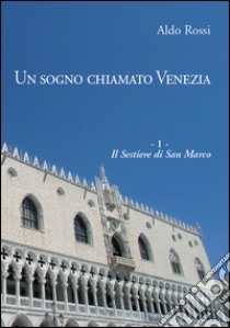 Il sestiere di San Marco libro di Rossi Aldo