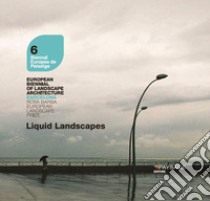 Liquid landscapes. Ediz. multilingue libro