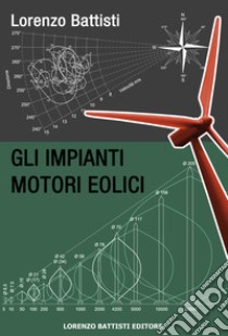 Gli impianti motori eolici libro di Battisti Lorenzo