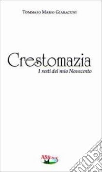 Crestomazia libro di Giaracuni Tommaso M.