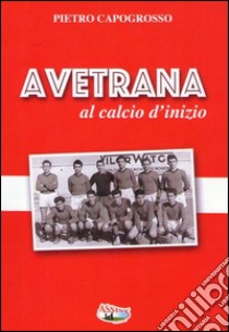 Avetrana al calcio d'inizio libro di Capogrosso Pietro; Saracino B. (cur.)