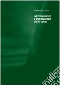 Alimentazione e integrazione nello sport libro di Cereda Ferdinando